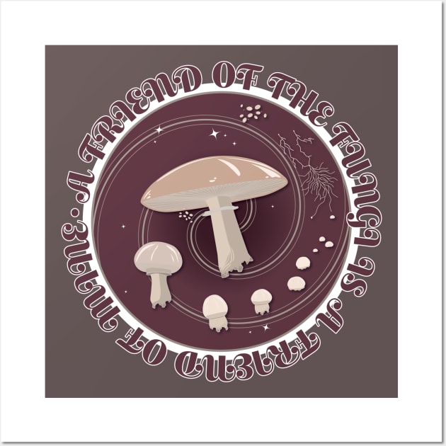 A Friend of the Fungi is a Friend of Mine, Mushroom Life Cycle design. Wall Art by O GRIMLEY